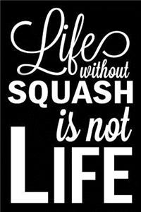 Life Without Squash Is Not Life