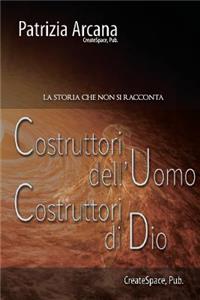 Costruttori Dell'uomo, Costruttori Di Dio