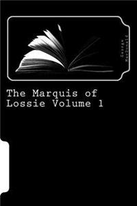 The Marquis of Lossie Volume 1