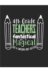 4th Grade Teachers Are Fantastical and Magical Like a Unicorn Only Better