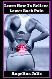 Learn How to Relieve Lower Back Pain