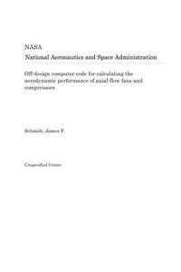 Off-Design Computer Code for Calculating the Aerodynamic Performance of Axial-Flow Fans and Compressors