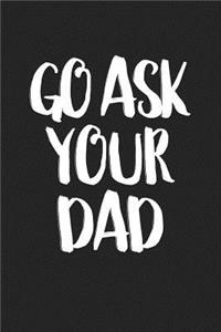 Go Ask Your Dad