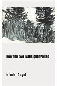 How the Two Ivans Quarrelled