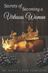 Secrets of Becoming a Virtuous Woman