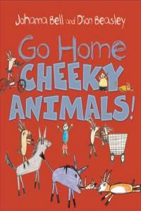 Go Home, Cheeky Animals!