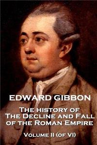 Edward Gibbon - The History of the Decline and Fall of the Roman Empire - The History of the Decline and Fall of the Roman Empire - Volume II (of VI)