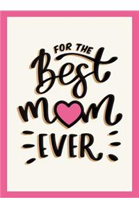 For the Best Mom Ever