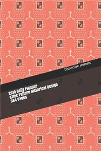2019 Daily Planner Aztec Pattern Historical Design 384 Pages