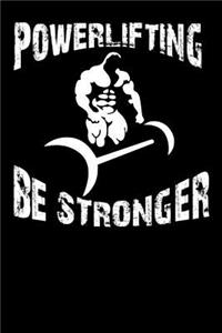 Powerlifting Be Stronger
