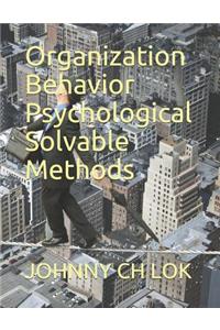 Organization Behavior Psychological Solvable Methods