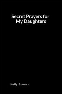 Secret Prayers for My Daughters: An Inspirational Simple Prayers Blank Lined Journal Diary