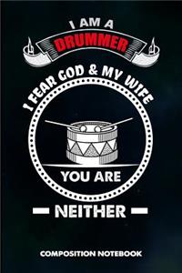 I Am a Drummer I Fear God and My Wife You Are Neither