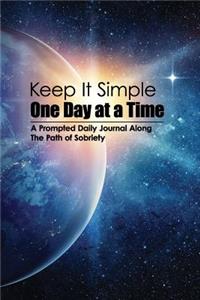 Keep It Simple - One Day at a Time