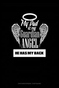 My Dad Is My Guardian Angel He Has My Back