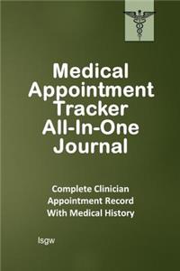 Medical Appointment Tracker All-In-One Journal: Complete Clinician Appointment Record with Medical History - Paper