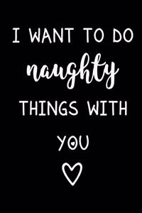 I Want to Do Naughty Things with You