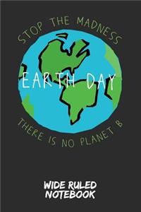 Earth Day - Stop the Madness - There Is No Planet B