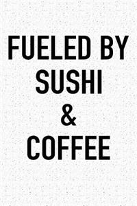 Fueled by Sushi and Coffee