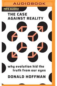 The Case Against Reality