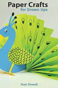 ﻿Paper Crafts for Grown Ups - Step by Step Illustrated Explanations