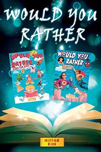 Would you Rather Book for Kids - 2 BOOKS IN 1
