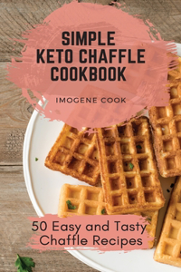 Simple Keto Chaffle Cookbook