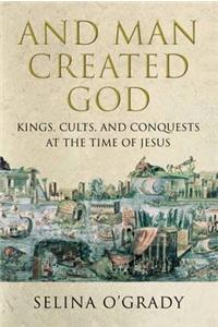 And Man Created God