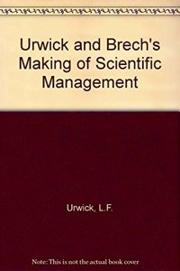 Urwick and Brech's Making of Scientific Management