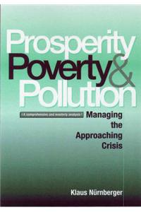 Prosperity, Poverty and Pollution: Managing the Approaching Crisis