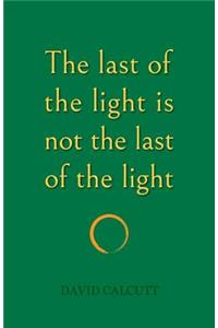 last of the light is not the last of the light