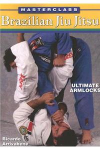 Masterclass Brazilian Jiu Jitsu Ultimate Armlocks