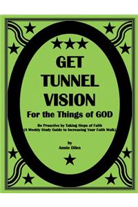 Get Tunnel Vision for the Things of GOD