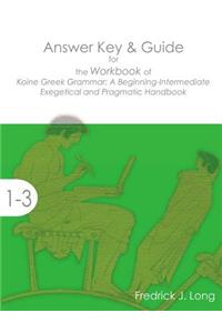 Answer Key & Guide for the Workbook of Koine Greek Grammar