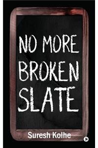 No More Broken Slate