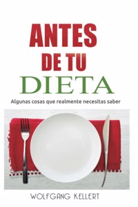 Antes de tu Dieta: Algunas cosas que realmente necesitas saber