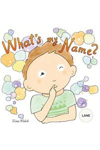 What's my name? LANE