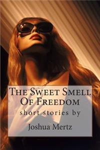 Sweet Smell Of Freedom