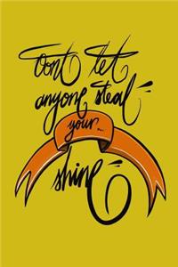 Don't let anyone steal your shine