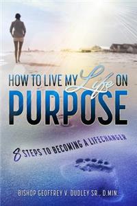 How to Live My Life on Purpose