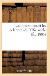 Les Illustrations Et Les Célébrités Du XIXe Siècle. Sixième Série 2e Éd