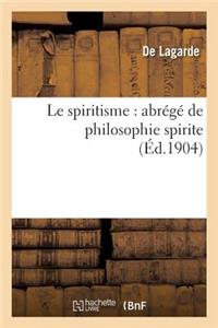 Le Spiritisme: Abrégé de Philosophie Spirite