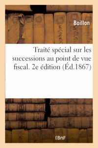 Traité Spécial Sur Les Successions Au Point de Vue Fiscal