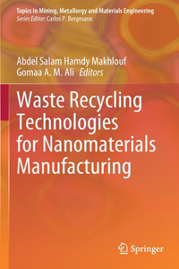 Waste Recycling Technologies for Nanomaterials Manufacturing