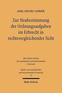 Zur Neubestimmung Der Ordnungsaufgaben Im Erbrecht in Rechtsvergleichender Sicht