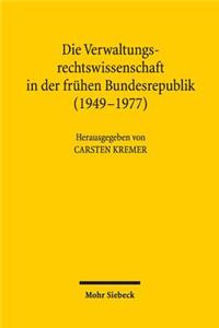 Die Verwaltungsrechtswissenschaft in der fruhen Bundesrepublik (1949-1977)