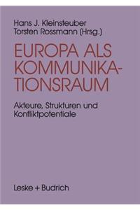 Europa ALS Kommunikationsraum: Akteure, Strukturen Und Konfliktpotentiale in Der Europäischen Medienpolitik