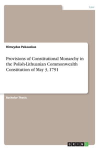 Provisions of Constitutional Monarchy in the Polish-Lithuanian Commonwealth Constitution of May 3, 1791