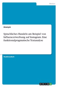 Sprachliches Handeln am Beispiel von Influencerwerbung auf Instagram. Eine funktionalpragmatische Textanalyse