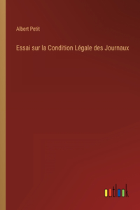 Essai sur la Condition Légale des Journaux